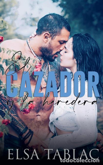 Libri: El cazador y la heredera - Elsa Tablac