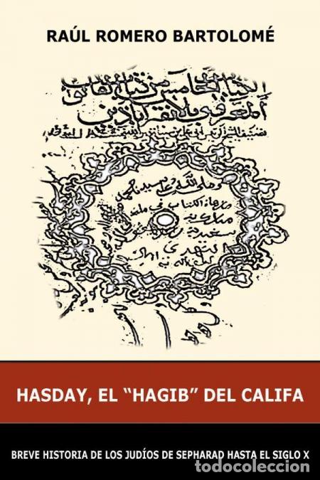 B&uuml;cher: Hasday, el Hagib del Califa - Breve Historia de los Jud&iacute;os de Sepharad Hasta el Siglo X - Ra&uacute;l Romer