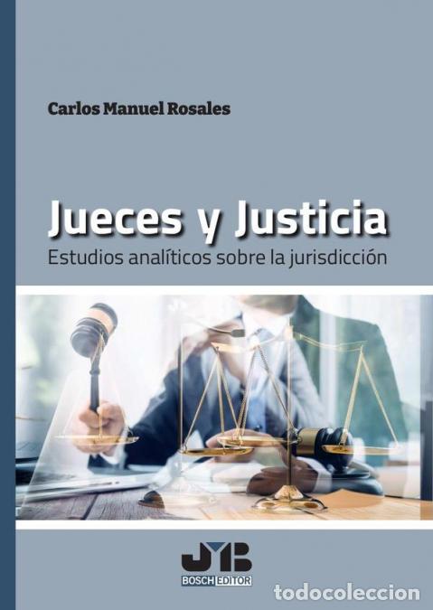 books: Jueces y Justicia. - Estudios anal&iacute;ticos sobre la jurisdicci&oacute;n - Carlos Manuel Rosales