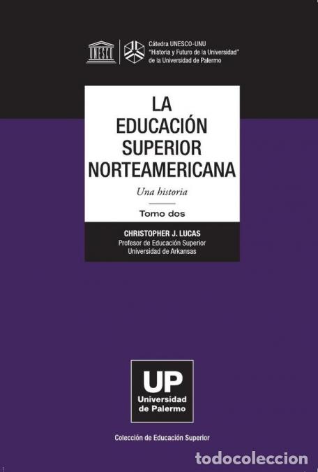 Libri: La Educaci&oacute;n Superior norteamericana Tomo 2 - Una historia. - Christopher J. Lucas,Christopher J. L