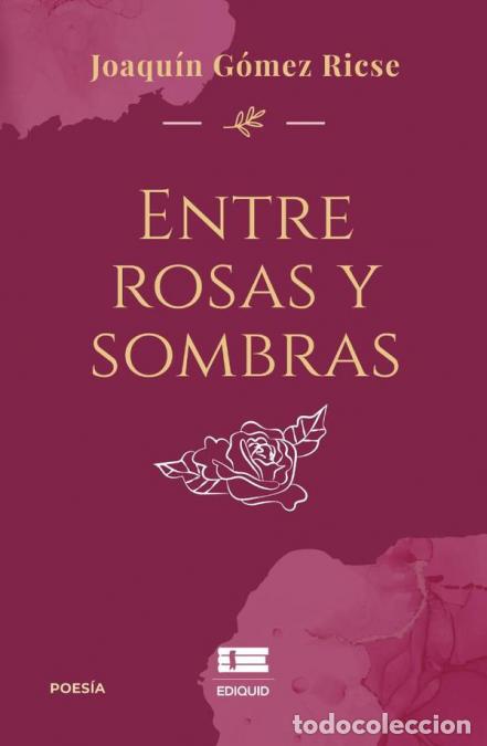 Libri: Entre rosas y sombras - Joaqu&iacute;n G&oacute;mez Ricse