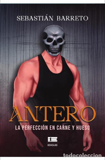 B&uuml;cher: Antero - La perfecci&oacute;n en carne y hueso - Sebasti&aacute;n Barreto