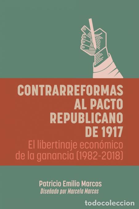 B&uuml;cher: Contrarreformas al pacto republicano de 1917 - El libertinaje econ&oacute;mico de la ganancia (1982-2018) -