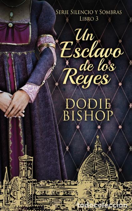 Libri: Un Esclavo de los Reyes - Dodie Bishop,Enrique Laurentin
