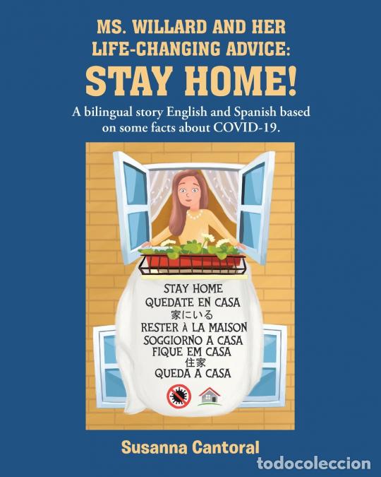 B&uuml;cher: MS. WILLARD AND HER LIFE-CHANGING ADVICE - STAY HOME!: A bilingual story English and Spanish based o