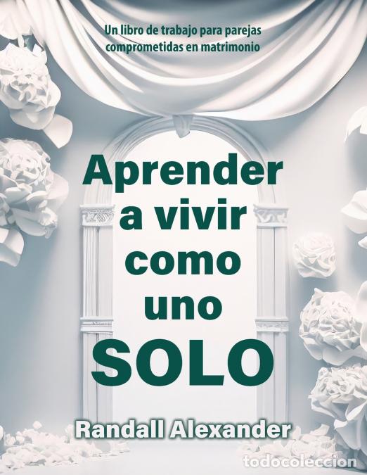 Libros: Aprender a vivir como uno solo - Randall Alexander - Foto 1
