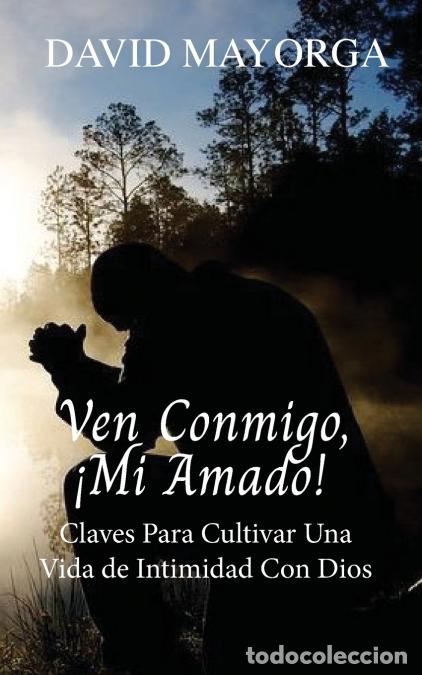 Libros: Ven Conmigo, &iexcl;Mi Amado! - David Mayorga - Foto 1
