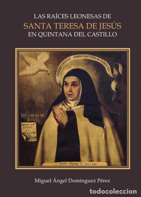 Libri: Las ra&iacute;ces leonesas de Santa Teresa de Jes&uacute;s en Quintana del Castillo - Miguel &Aacute;ngel Dom&iacute;nguez P&eacute;rez