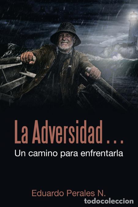 Libros: La Adversidad... Un Camino Para Enfrentarla - Eduardo Perales N.