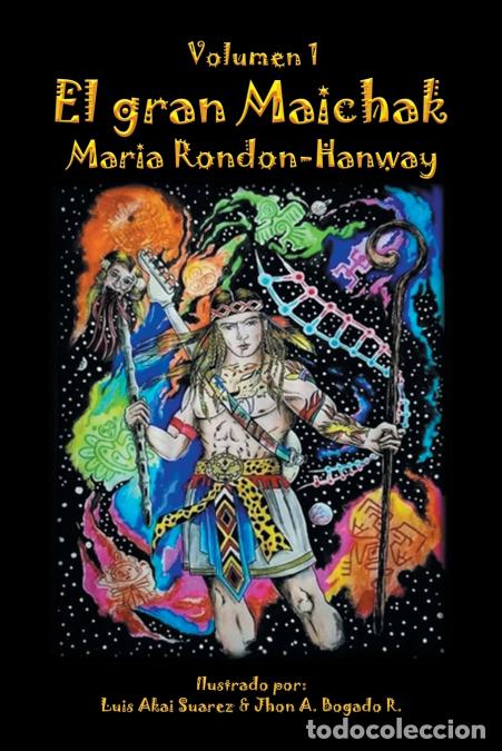 Livros: El gran Maichak - Maria Rondon-Hanway,Luis Akai Suarez,Jhon A. Bogado R