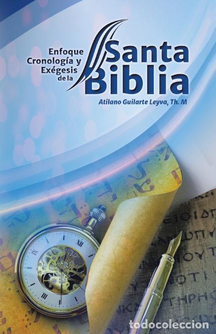 Libri: Enfoque Cronolog&iacute;a Y Ex&eacute;gesis, De La Santa Biblia - Atilano Guilarte Leyva Th. M