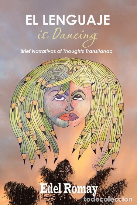 Libri: El Lenguaje Is Dancing Brief Narrativas of Thoughts Transitando - Edel Romay