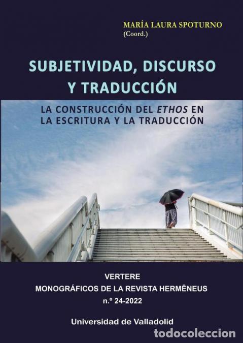 Livres: Subjetividad, discurso y traducci&oacute;n - LA CONSTRUCCI&Oacute;N DEL ETHOS EN LA ESCRITURA Y LA TRADUCCI&Oacute;N - MA