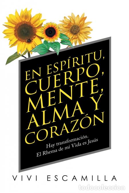 Libri: En Esp&iacute;ritu, Cuerpo, Mente, Alma Y Coraz&oacute;n - Hay Transformaci&oacute;n. El Rhema De Mi Vida Es Jes&uacute;s - Vivi