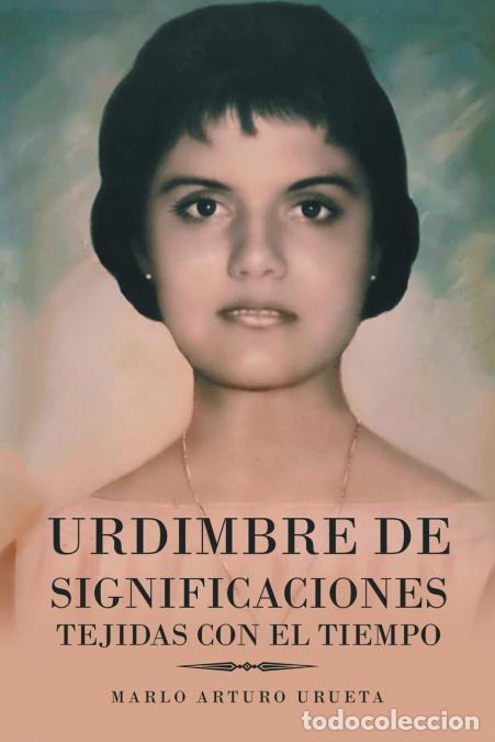 Libri: Urdimbre De Significaciones Tejidas Con El Tiempo - Marlo Arturo Urueta
