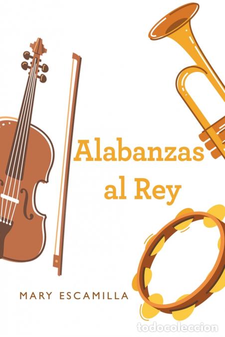 Libros: Alabanzas Al Rey - Mary Escamilla - Foto 1