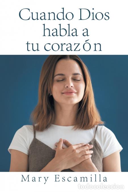 Libros: Cuando Dios Habla a Tu Coraz&oacute;n - Mary Escamilla - Foto 1