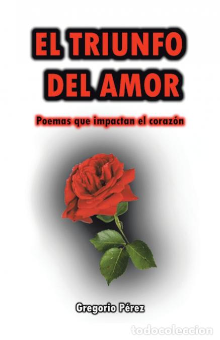 Libri: El Triunfo Del Amor - Poemas Que Impactan El Coraz&oacute;n - Gregorio P&eacute;rez