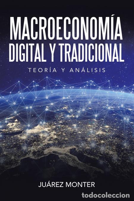 Libri: Macroeconom&iacute;a Digital Y Tradicional - Teor&iacute;a Y An&aacute;lisis - Ju&aacute;rez Monter