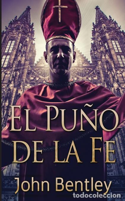Libri: El Pu&ntilde;o de la Fe - John Bentley,Enrique Laurentin