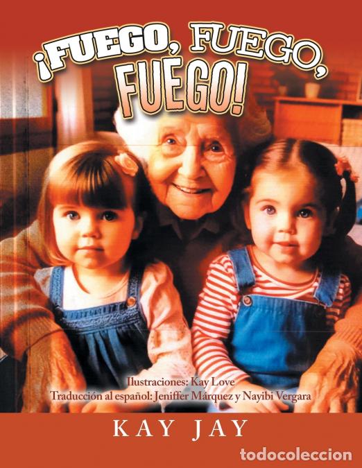 Libri: &iexcl;FUEGO, FUEGO, FUEGO! - Kay Jay,Kay Love,Jeniffer M&aacute;rquez