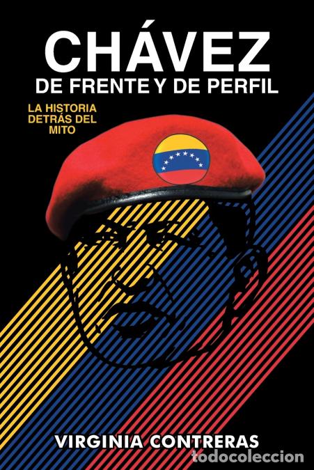 Libri: CH&Aacute;VEZ DE FRENTE Y DE PERFIL - LA HISTORIA DETR&Aacute;S DEL MITO - Virginia Contreras