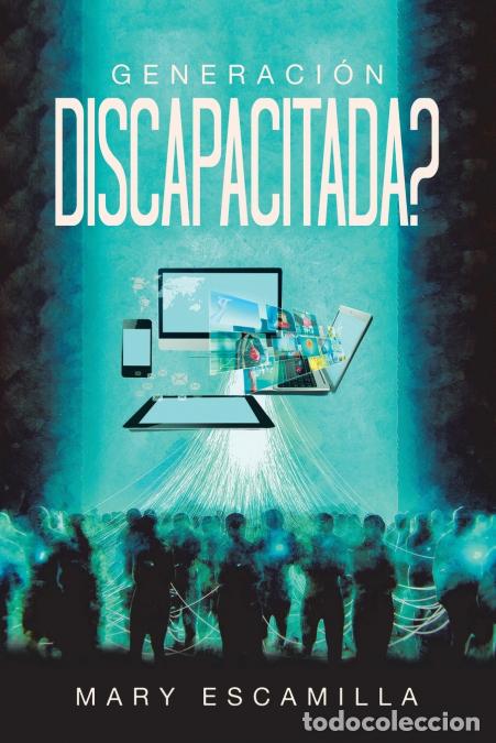 Libri: GENERACI&Oacute;N DISCAPACITADA? - Mary Escamilla