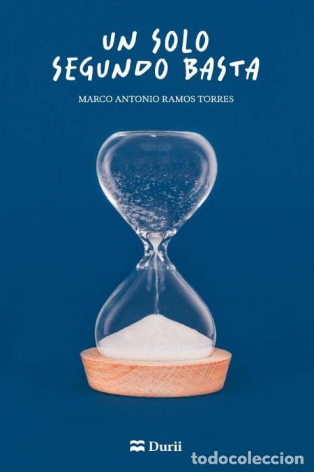 Libri: Un solo segundo basta - Marco Antonio Ramos Torres