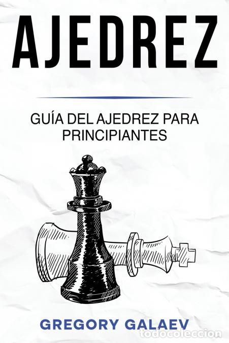 B&uuml;cher: Ajedrez - Gu&iacute;a del ajedrez para principiantes - Gregory Galaev