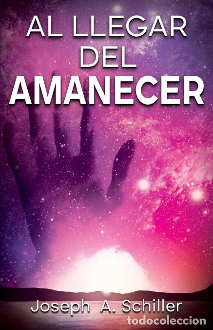 Libros: Al Llegar del Amanecer - Joseph A Schiller,Nick J Stead,Morgan Giuge
