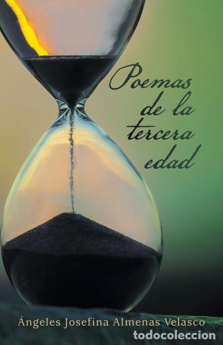 Livres: Poemas De La Tercera Edad - &Aacute;ngeles Josefina Almenas Velasco