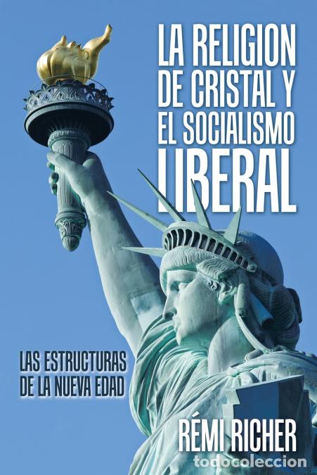 books: La Religion De Cristal Y El Socialismo Liberal - Las Estructuras De La Nueva Edad - R&eacute;mi Richer