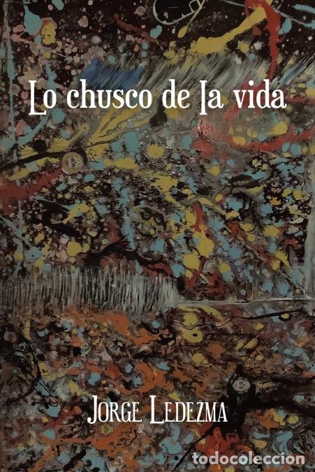 Libros: Lo Chusco De Ia Vida - Jorge Ledezma