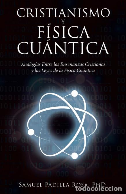 books: Cristianismo Y F&iacute;sica Cu&aacute;ntica - Analog&iacute;as Entre Las Ense&ntilde;anzas Cristianas Y Las Leyes De La F&iacute;sica