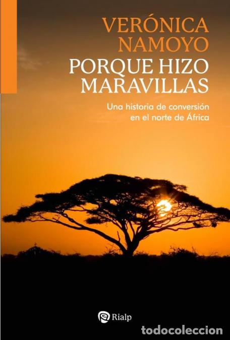 Libri: Porque hizo maravillas - Una historia de conversi&oacute;n en el norte de &Aacute;frica - Ver&oacute;nica Namoyo