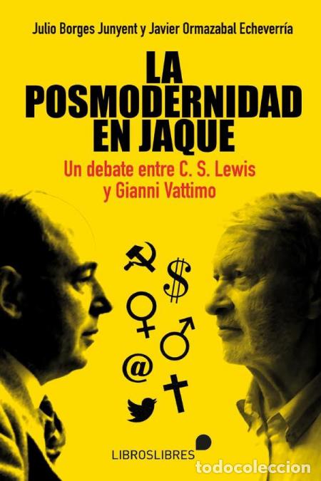 Livros: La posmodernidad en jaque - Un debate entre C. S. Lewis y Gianni Vattimo - Julio Borges,Javier Ormaz
