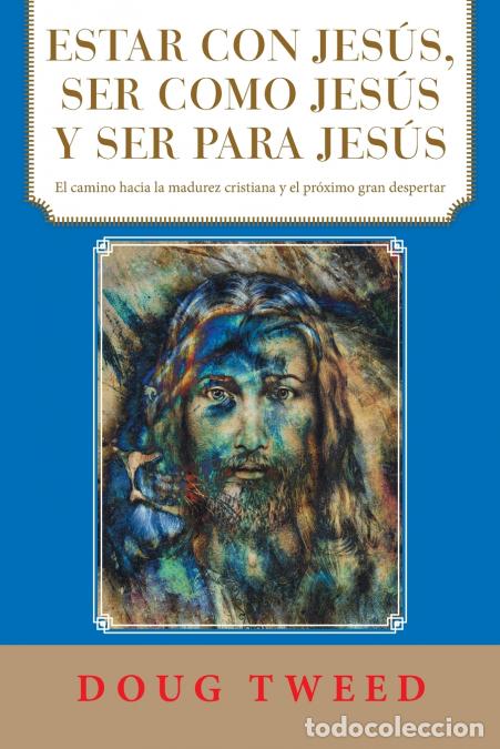 books: Estar Con Jes&uacute;s, Ser Como Jes&uacute;s Y Ser Para Jes&uacute;s - El Camino Hacia La Madurez Cristiana Y El Pr&oacute;ximo