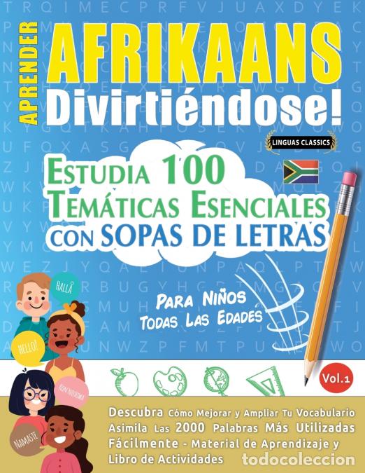 Libri: APRENDER AFRIKAANS DIVIRTI&Eacute;NDOSE! - PARA NI&Ntilde;OS - TODAS LAS EDADES - ESTUDIA 100 TEM&Aacute;TICAS ESENCIALES