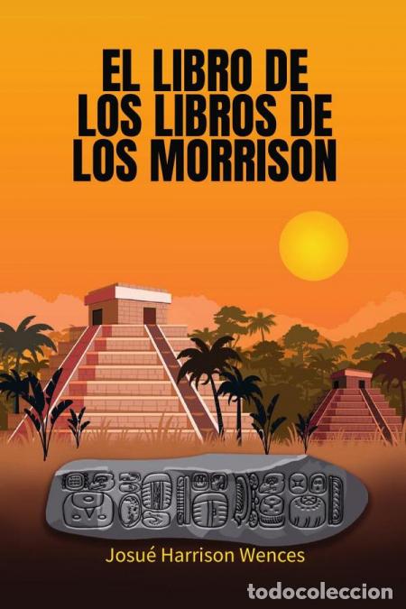 Livros: El libro de los libros de los Morrison - Josu&eacute; Harrison Wences,Josu&eacute; Harrison Wences