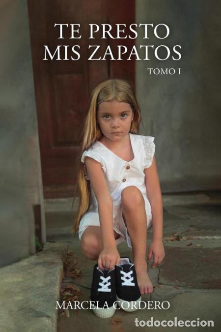 Libri: Te presto mis zapatos: Tomo 1 - Marcela Cordero,Marcela Cordero