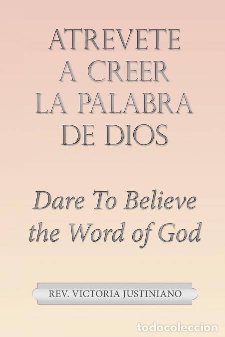 Libri: Atrevete a Creer La Palabra De Dios - Dare to Believe the Word of God - Rev. Victoria Justiniano