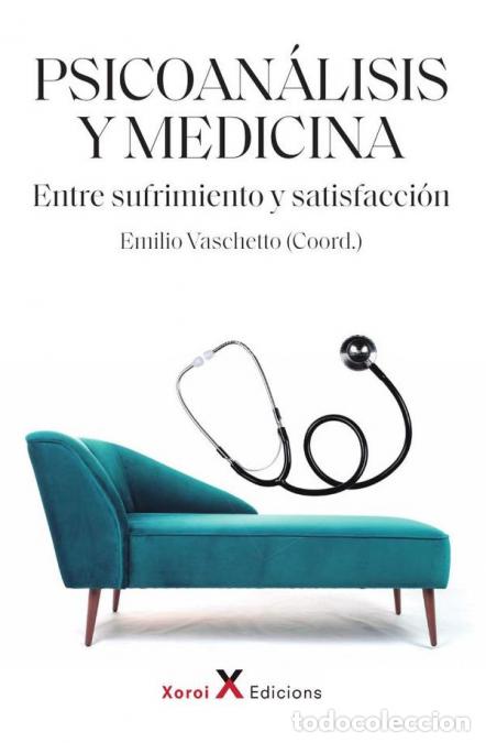 Libri: Psicoan&aacute;lisis y medicina - Entre sufrimiento y satisfacci&oacute;n - Emilio Vaschetto