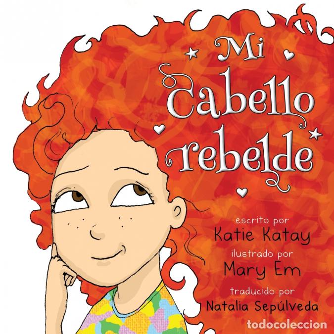 B&uuml;cher: Mi cabello rebelde - Mary Em,Katie Katay,Natalia Sep&uacute;lveda