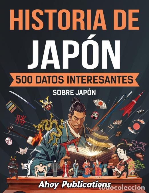Livres: Historia de Jap&oacute;n - 500 datos interesantes sobre Jap&oacute;n - Ahoy Publications