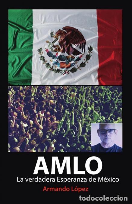 books: AMLO La verdadera Esperanza de M&eacute;xico - ARMANDO L&Oacute;PEZ,ARMANDO L&Oacute;PEZ