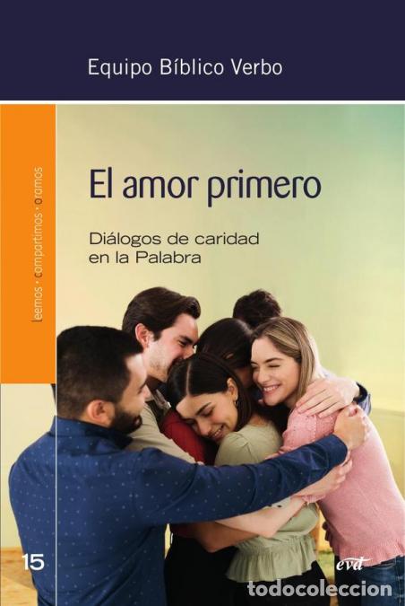 B&uuml;cher: El amor primero - Di&aacute;logos de caridad en la Palabra - Equipo B&iacute;blico Verbo