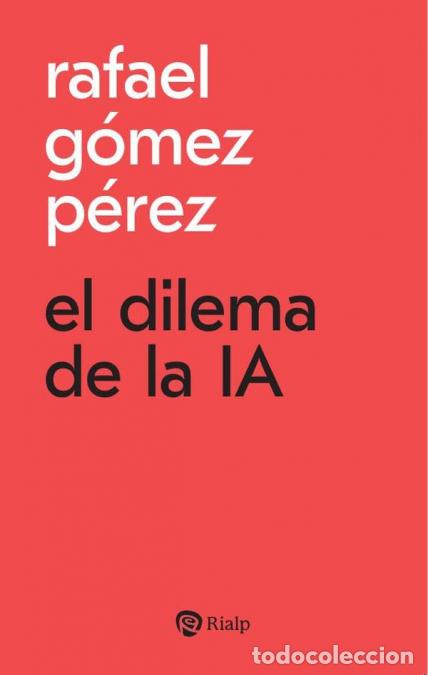 Libri: El dilema de la IA - Rafael G&Oacute;MEZ P&Eacute;REZ