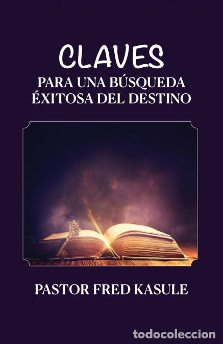 Livres: Claves Para Una B&uacute;squeda &Eacute;xitosa Del Destino - Fred Kasule