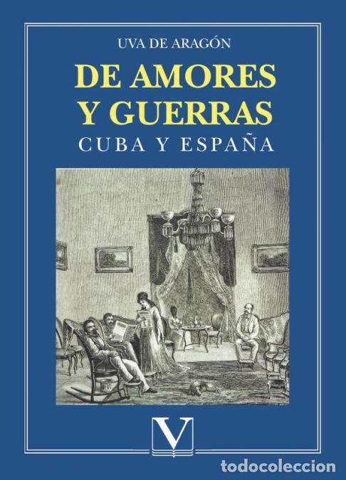 Libri: De amores y guerras - Cuba y Espa&ntilde;a - Uva de Arag&oacute;n