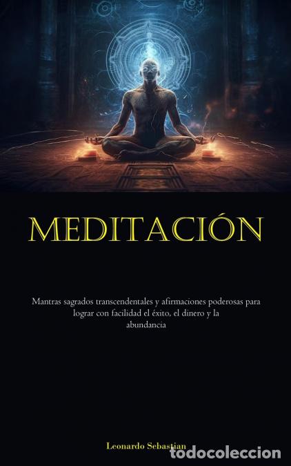 books: Meditaci&oacute;n - Mantras sagrados transcendentales y afirmaciones poderosas para lograr con facilidad el